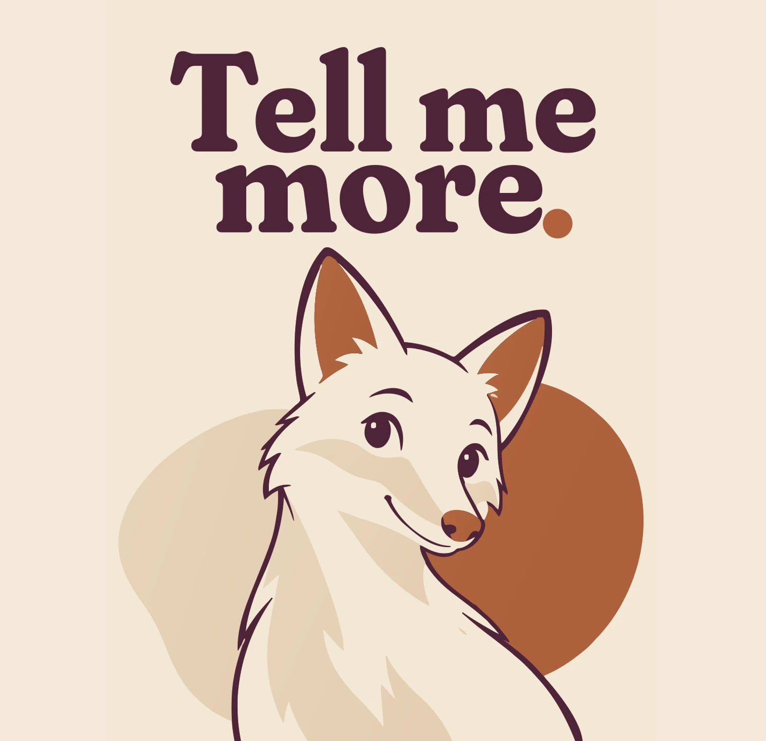 Ilustracja z lisem i hasłem Tell me more.